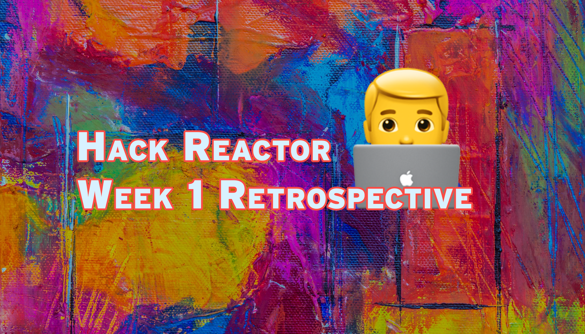 Hack Reactor Week 1 Review