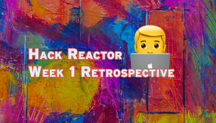 Hack Reactor Week 1 Review